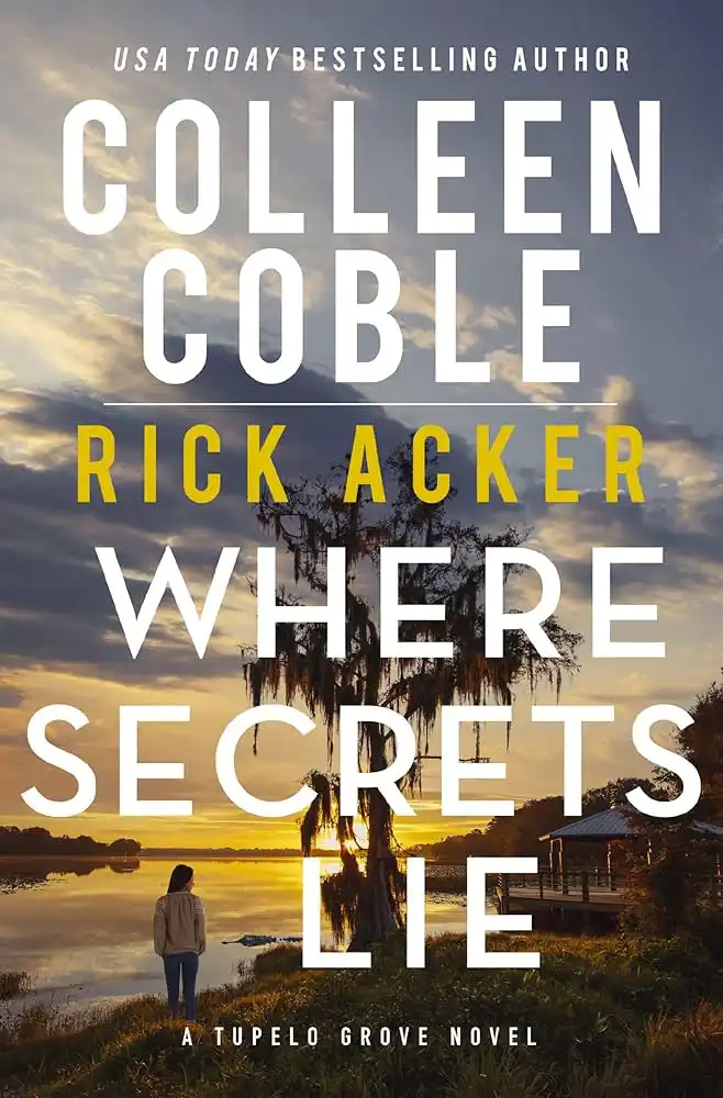Where Secrets Lie by Colleen Coble & Rick Acker